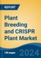 Plant Breeding and CRISPR Plant Market - Global Industry Size, Share, Trends, Opportunity, and Forecast, 2019-2029F - Product Thumbnail Image