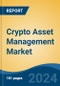 Crypto Asset Management Market - Global Industry Size, Share, Trends, Opportunity, and Forecast, 2019-2029F - Product Image