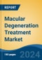 Macular Degeneration Treatment Market - Global Industry Size, Share, Trends, Opportunity, and Forecast, 2019-2029F - Product Image