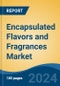Encapsulated Flavors and Fragrances Market - Global Industry Size, Share, Trends, Opportunity, and Forecast, 2019-2029F - Product Image