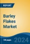 Barley Flakes Market - Global Industry Size, Share, Trends, Opportunity, and Forecast, 2019-2029F - Product Image