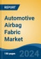 Automotive Airbag Fabric Market - Global Industry Size, Share, Trends, Opportunity, and Forecast, 2019-2029F - Product Image