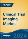 Clinical Trial Imaging Market - Global Industry Size, Share, Trends, Opportunity, and Forecast, 2019-2029F- Product Image