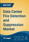 Data Center Fire Detection and Suppression Market - Global Industry Size, Share, Trends, Opportunity, and Forecast, 2019-2029F - Product Thumbnail Image