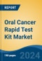 Oral Cancer Rapid Test Kit Market - Global Industry Size, Share, Trends, Opportunity, and Forecast, 2019-2029F - Product Image