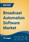 Broadcast Automation Software Market - Global Industry Size, Share, Trends, Opportunity, and Forecast, 2019-2029F - Product Thumbnail Image