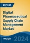 Digital Pharmaceutical Supply Chain Management Market - Global Industry Size, Share, Trends, Opportunity, and Forecast, 2019-2029F - Product Image