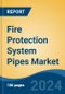 Fire Protection System Pipes Market - Global Industry Size, Share, Trends, Opportunity, and Forecast, 2019-2029F - Product Thumbnail Image