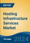 Hosting Infrastructure Services Market - Global Industry Size, Share, Trends, Opportunity, and Forecast, 2019-2029F - Product Image