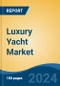Luxury Yacht Market - Global Industry Size, Share, Trends, Opportunity, and Forecast, 2019-2029F - Product Thumbnail Image
