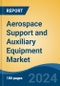 Aerospace Support and Auxiliary Equipment Market - Global Industry Size, Share, Trends, Opportunity, and Forecast, 2019-2029F - Product Image