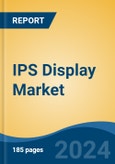 IPS Display Market - Global Industry Size, Share, Trends, Opportunity, and Forecast, 2019-2029F- Product Image