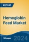Hemoglobin Feed Market - Global Industry Size, Share, Trends, Opportunity, and Forecast, 2019-2029F - Product Thumbnail Image