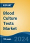 Blood Culture Tests Market - Global Industry Size, Share, Trends, Opportunity, and Forecast, 2019-2029F - Product Thumbnail Image