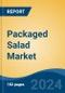 Packaged Salad Market - Global Industry Size, Share, Trends, Opportunity, and Forecast, 2019-2029F - Product Image
