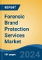 Forensic Brand Protection Services Market - Global Industry Size, Share, Trends, Opportunity, and Forecast, 2019-2029F - Product Thumbnail Image