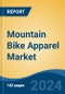 Mountain Bike Apparel Market - Global Industry Size, Share, Trends, Opportunity, and Forecast, 2019-2029F - Product Image