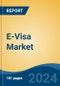 E-Visa Market - Global Industry Size, Share, Trends, Opportunity, and Forecast, 2019-2029F - Product Image