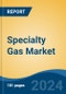 Specialty Gas Market - Global Industry Size, Share, Trends, Opportunity, and Forecast, 2019-2029F - Product Image