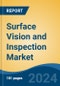 Surface Vision and Inspection Market - Global Industry Size, Share, Trends, Opportunity, and Forecast, 2019-2029F - Product Image