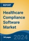 Healthcare Compliance Software Market - Global Industry Size, Share, Trends, Opportunity, and Forecast, 2019-2029F - Product Image