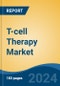 T-cell Therapy Market - Global Industry Size, Share, Trends, Opportunity, and Forecast, 2019-2029F - Product Image