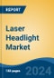 Laser Headlight Market - Global Industry Size, Share, Trends, Opportunity, and Forecast, 2019-2029F - Product Image