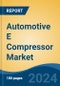 Automotive E Compressor Market - Global Industry Size, Share, Trends, Opportunity, and Forecast, 2019-2029F - Product Thumbnail Image