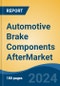Automotive Brake Components AftermarketMarket - Global Industry Size, Share, Trends, Opportunity, and Forecast, 2019-2029F - Product Image