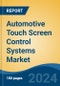 Automotive Touch Screen Control Systems Market - Global Industry Size, Share, Trends, Opportunity, and Forecast, 2019-2029F - Product Image