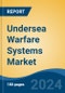 Undersea Warfare Systems Market - Global Industry Size, Share, Trends, Opportunity, and Forecast, 2019-2029F - Product Image