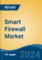 Smart Firewall Market - Global Industry Size, Share, Trends, Opportunity, and Forecast, 2019-2029F - Product Image