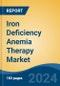 Iron Deficiency Anemia Therapy Market - Global Industry Size, Share, Trends, Opportunity, and Forecast, 2019-2029F - Product Thumbnail Image