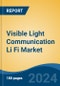 Visible Light Communication Li Fi Market - Global Industry Size, Share, Trends, Opportunity, and Forecast, 2019-2029F - Product Image