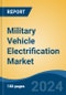 Military Vehicle Electrification Market - Global Industry Size, Share, Trends, Opportunity, and Forecast, 2019-2029F - Product Image