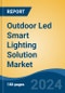 Outdoor Led Smart Lighting Solution Market - Global Industry Size, Share, Trends, Opportunity, and Forecast, 2019-2029F - Product Image