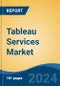 Tableau Services Market - Global Industry Size, Share, Trends, Opportunity, and Forecast, 2019-2029F - Product Thumbnail Image