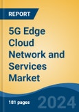 5G Edge Cloud Network and Services Market - Global Industry Size, Share, Trends, Opportunity, and Forecast, 2019-2029F- Product Image