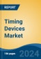 Timing Devices Market - Global Industry Size, Share, Trends, Opportunity, and Forecast, 2019-2029F - Product Image