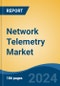 Network Telemetry Market - Global Industry Size, Share, Trends, Opportunity, and Forecast, 2019-2029F - Product Thumbnail Image