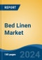 Bed Linen Market - Global Industry Size, Share, Trends, Opportunity, and Forecast, 2019-2029F - Product Image