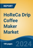 HoReCa Drip Coffee Maker Market - Global Industry Size, Share, Trends, Opportunity, and Forecast, 2019-2029F- Product Image