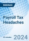 Payroll Tax Headaches - Webinar (Recorded) - Product Image