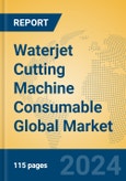 Waterjet Cutting Machine Consumable Global Market Insights 2024, Analysis and Forecast to 2029, by Manufacturers, Regions, Technology, Application- Product Image