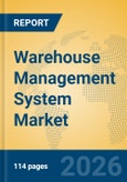 Warehouse Management System Market Insights, Analysis and Forecast 2026-2031- Product Image