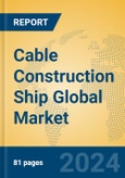 Cable Construction Ship Global Market Insights 2024, Analysis and Forecast to 2029, by Manufacturers, Regions, Technology, Application- Product Image