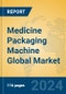 Medicine Packaging Machine Global Market Insights 2024, Analysis and Forecast to 2029, by Manufacturers, Regions, Technology, Application - Product Image
