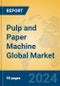 Pulp and Paper Machine Global Market Insights 2024, Analysis and Forecast to 2029, by Manufacturers, Regions, Technology, Application - Product Image