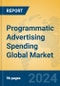 Programmatic Advertising Spending Global Market Insights 2024, Analysis and Forecast to 2029, by Market Participants, Regions, Technology, Application - Product Image