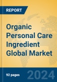 Organic Personal Care Ingredient Global Market Insights 2024, Analysis and Forecast to 2029, by Manufacturers, Regions, Technology, Application- Product Image